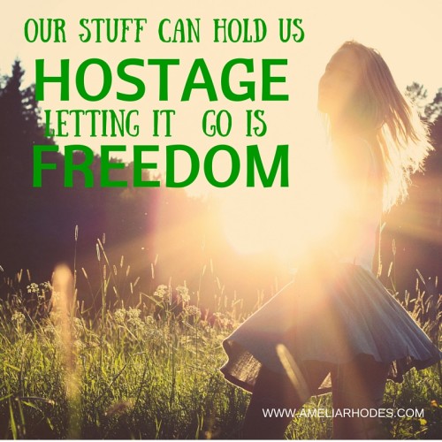 Our stuff can hold us hostage.Letting it go is freeing.