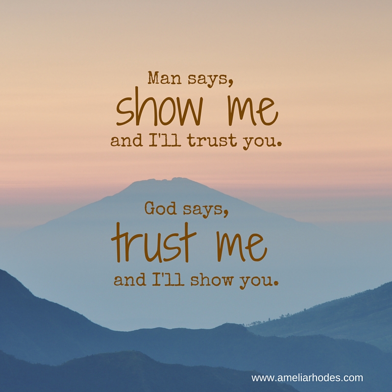 Man says _Show me and I'll trust You._sunshineGod says, _Trust me and I'll Show You._